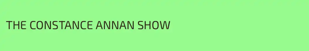 THE CONSTANCE ANNAN SHOW